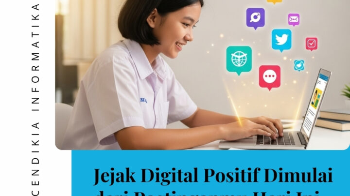 Jejak Digital Positif Dimulai dari Postinganmu Hari Ini