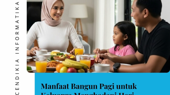 Manfaat Bangun Pagi untuk Keluarga Menghadapi Hari Javabetsport