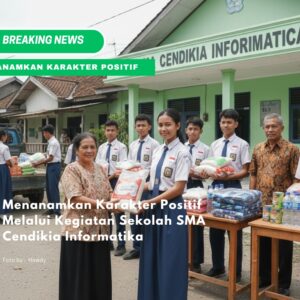 Menanamkan Karakter Positif Melalui Kegiatan Sekolah SMA Cendikia Informatika